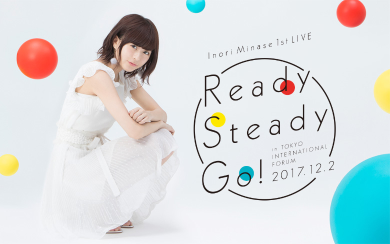 Inori Minase 1st LIVE Ready Steady Go!