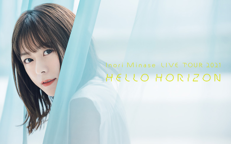 Inori Minase LIVE TOUR 2021 HELLO HORIZON