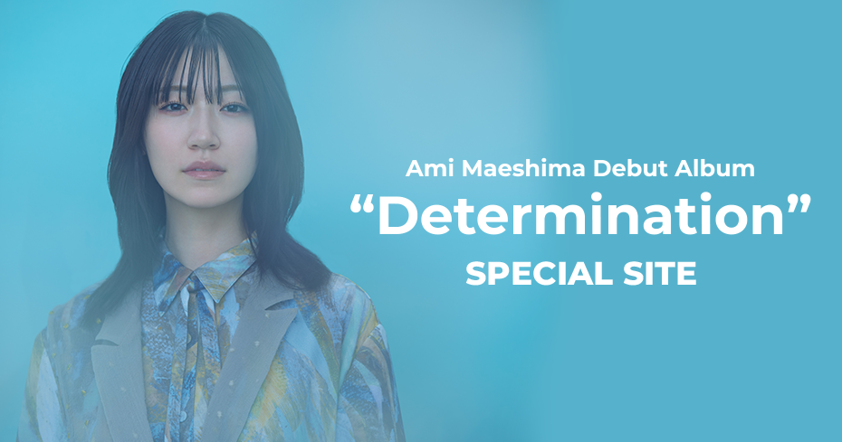 「Determination」SPECIAL SITE